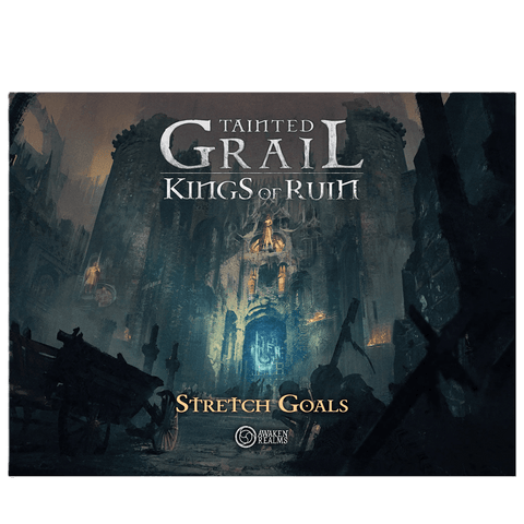 Dark, atmospheric art for Tainted Grail: Kings of Ruin – Stretch Goals features a ruined medieval city. "Stretch Goals for Tainted Grail: Kings of Ruin" is displayed above the Awaken Realms logo.