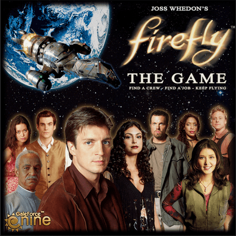 Cover art for Firefly: The Game by Gale Force Nine features the ship Serenity above Earth, with main characters from the Firefly TV series standing together beneath the game title and tagline.
